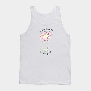 If you love me let me grow Tank Top